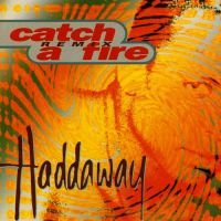 Haddaway  - Catch A Fire