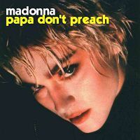 Madonna - Papa Don't Preach