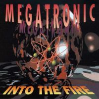 Megatronic - Into The Fire