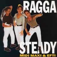 Midi, Maxi & Efti - Ragga Steady