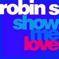 Robin S. - Show Me Love