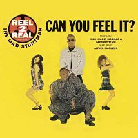 Reel 2 Real feat. The Mad Stuntman - Can You Feel It?