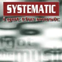 Systematic - I Got The Music