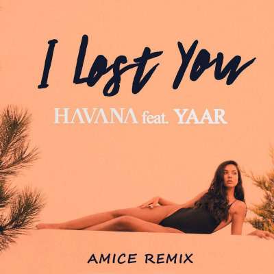 Havana feat. Yaar - I Lost You (Amice Remix)
