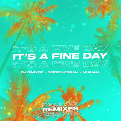 DJ DimixeR & Serge Legran feat. Murana - Its A Fine Day (Harddope Remix)