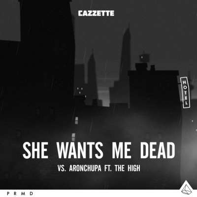 Cazzette feat. The High - She Wants Me Dead