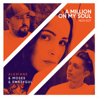 Alexiane, Moses & EMR3YGUL - A Million on My Soul