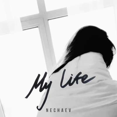 NECHAEV - My Life