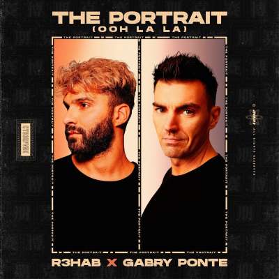 R3hab & Gabry Ponte - The Portrait (Ooh La La)