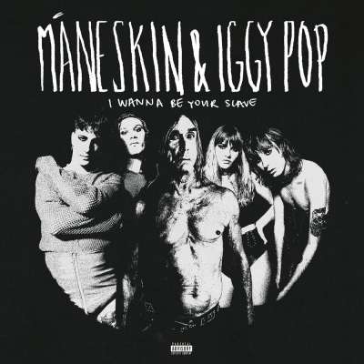 Måneskin, Iggy Pop - I WANNA BE YOUR SLAVE