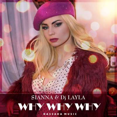 DJ Layla & Sianna - Why Why Why