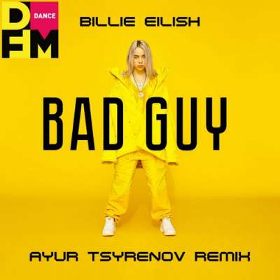 Billie Eilish - Bad Guy (Ayur Tsyrenov DFM Remix)
