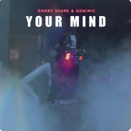 Danny Shark & Geminic - Your Mind