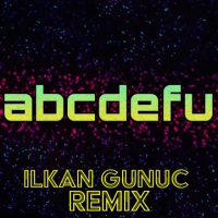ONY9RMX - Abcdefu (Ilkan Gunuc Remix)