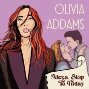 Olivia Addams - Alexa, skip to Friday