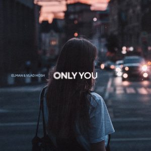 ELMAN, Vlad Hosh - Only you