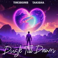 Tim3bomb & Takisha - Dusk Till Dawn