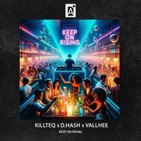 KILLTEQ, D.HASH, Vallhee - Keep on Rising
