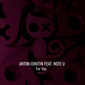 Anton Ishutin, Note U - For you (Nezhdan remix)