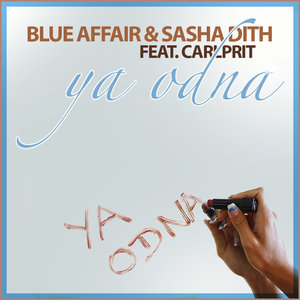 Blue Affair feat. Sasha Dith - Ya odna (Dance edit)