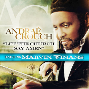 Andrae Crouch feat. Marvin Winans - Let The Church Say Amen