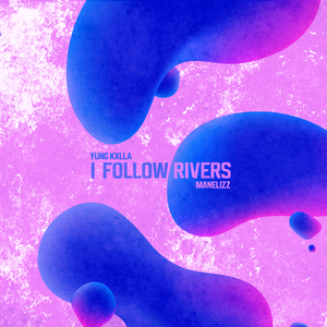 YUNG KXLLA & Manelizz - I follow rivers