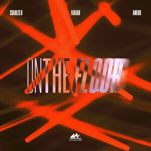 Charles B, Fahjah & Amero - On the floor