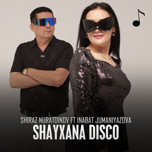 Shiraz Nuratdinov feat. Inabat Jumaniyazova - Shayxana Disco