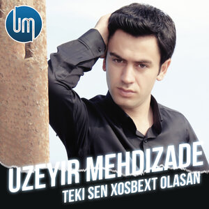 Üzeyir Mehdizadə - Təki sən xoşbəxt olasan