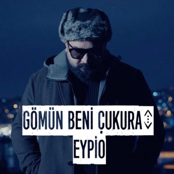 Eypio - Gömün Beni Çukura